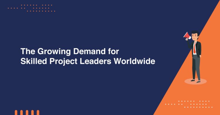 The Growing Demand for Skilled Project Leaders Worldwide