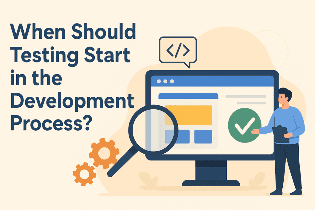 When Should Testing Start in the Development Process? - Small Articles
