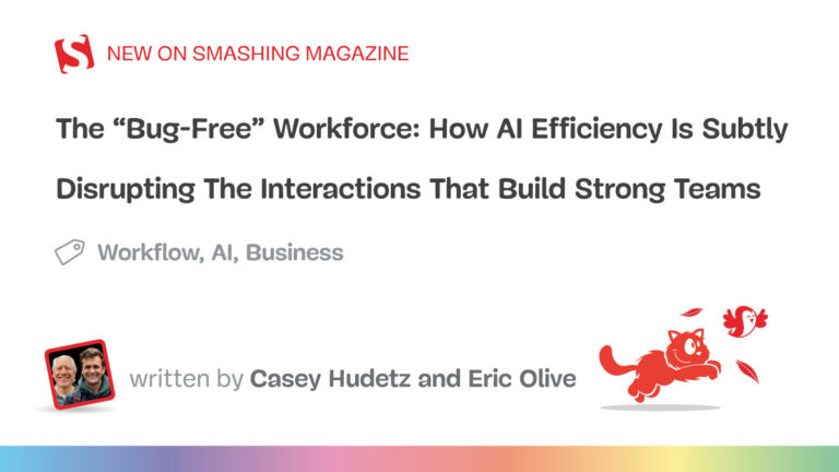 How AI Efficiency Is Subtly Disrupting The Interactions That Build Strong Teams — Smashing Magazine