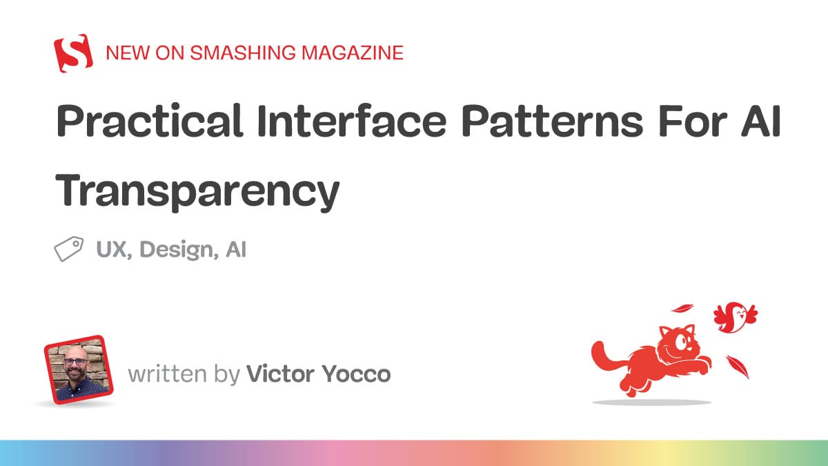 Practical Interface Patterns For AI Transparency (Part 2) — Smashing ...