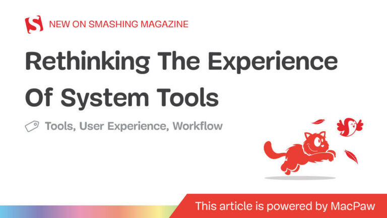 Rethinking The Experience Of System Tools — Smashing Magazine