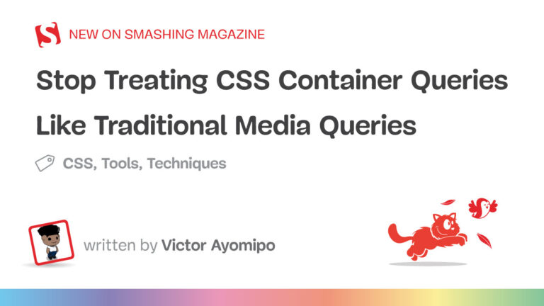 Stop Treating CSS Container Queries Like Traditional Media Queries — Smashing Magazine